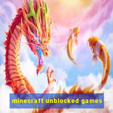 minecraft unblocked games